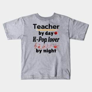 Teacher by day - K-POP lover by Night Kids T-Shirt